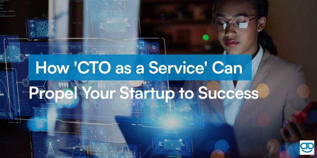 How 'CTO as a Service' Can Propel Your Startup to Success